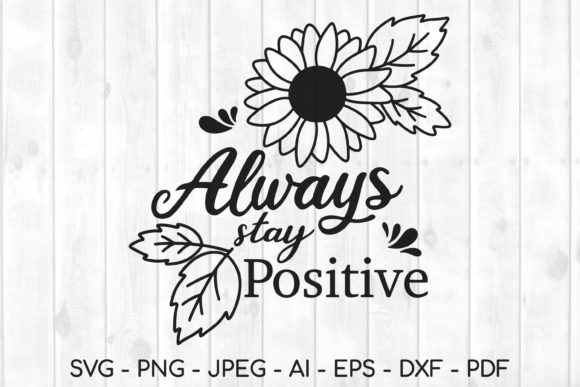 Always Stay Positive SVG, Floral SVG